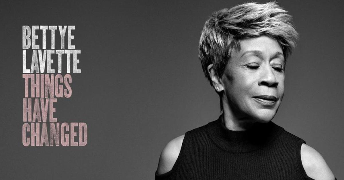 Bettye LaVette “Things Have Changed”