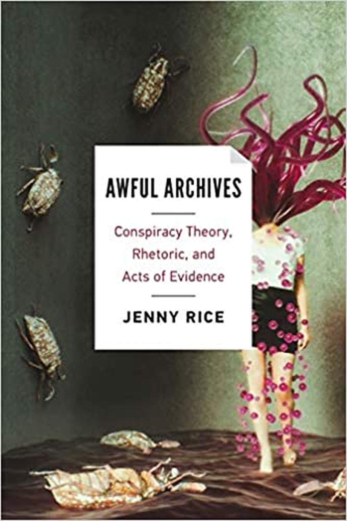 Awful Archives: Conspiracy Theory, Rhetoric and Acts of Evidence
