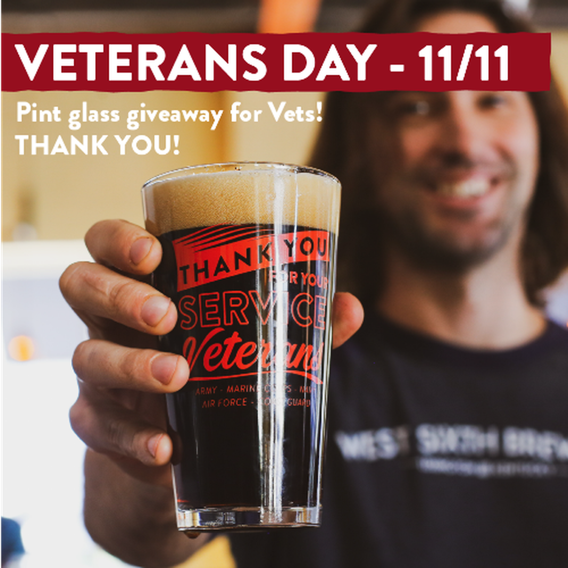 West Sixth Brewery is having a pint glass giveaway on Monday. If you’re a veteran, order a beer and you get a “Thank You for Your Service” glass to keep.