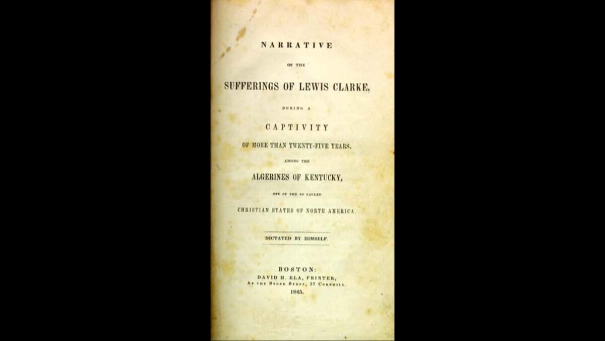 “Narrative of the Sufferings of Lewis Clarke, During a Captivity of More Than Twenty-Five Years, Among the Algerines of Kentucky, One of the So Called Christian States of America. Dictated by Himself” by Lewis Garrard Clarke