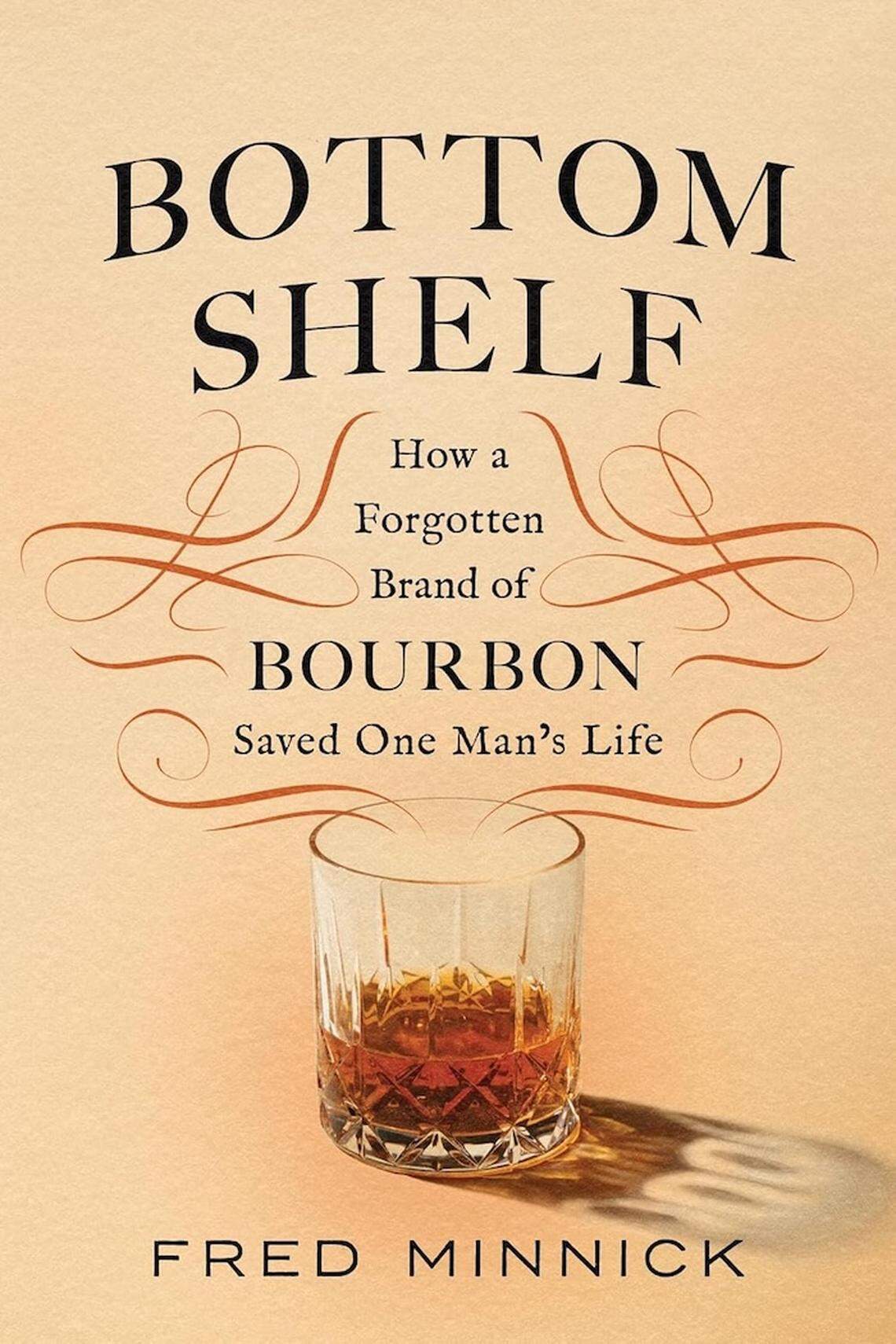 “Bottom Shelf: How a Forgotten Brand of Bourbon Saved One Man’s Life” is the latest book by spirits expert Fred Minnick.
