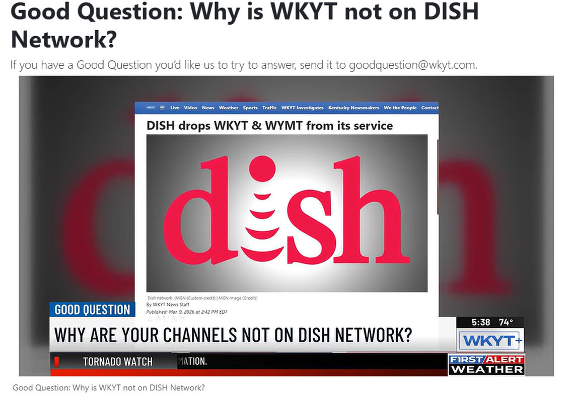 WKYT TV, channel 27, explained to viewers recently the station is off the air for DISH customers due to a contract dispute. You can still watch with an antenna or stream it.