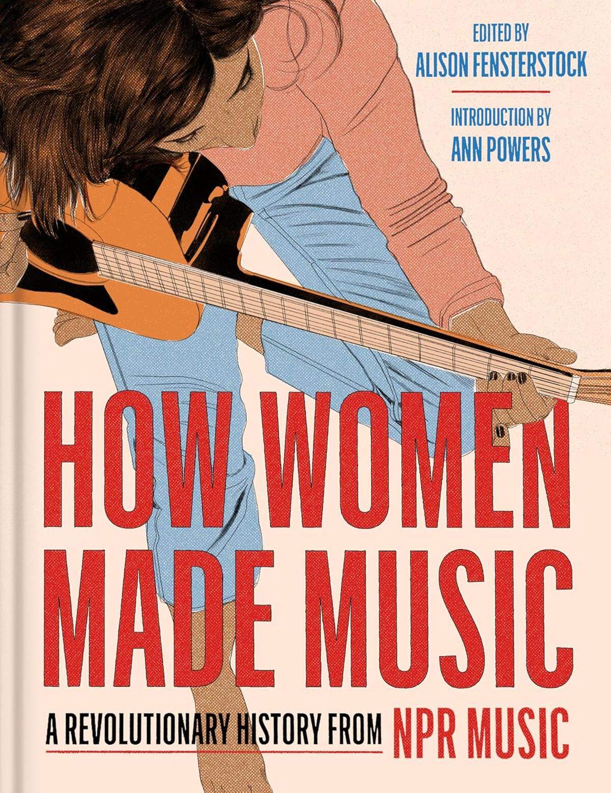 “How Women Made Music: A Revolutionary History from NPR Music”