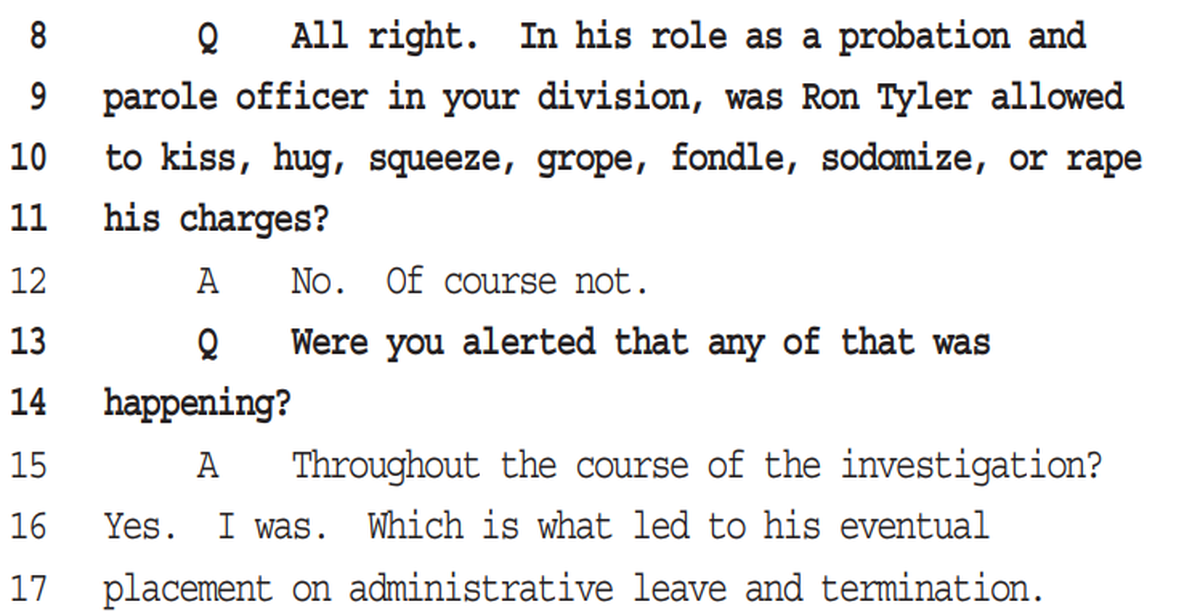 From the deposition of Johnathan Hall, who lost his job in 2019 as the director of the Kentucky Division of Probation and Parole after Officer Ron Tyler was accused of sexually assaulting women on his caseload.