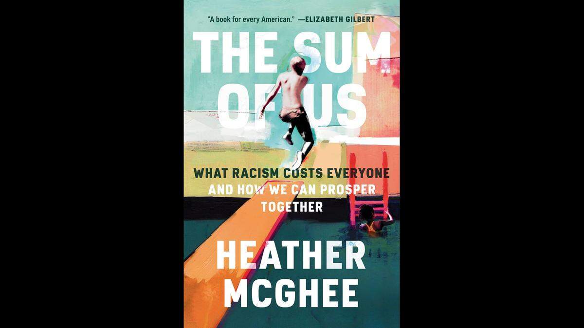 The Sum of Us: What Racism Costs Everyone and How We Can Prosper Together by Heather McGhee