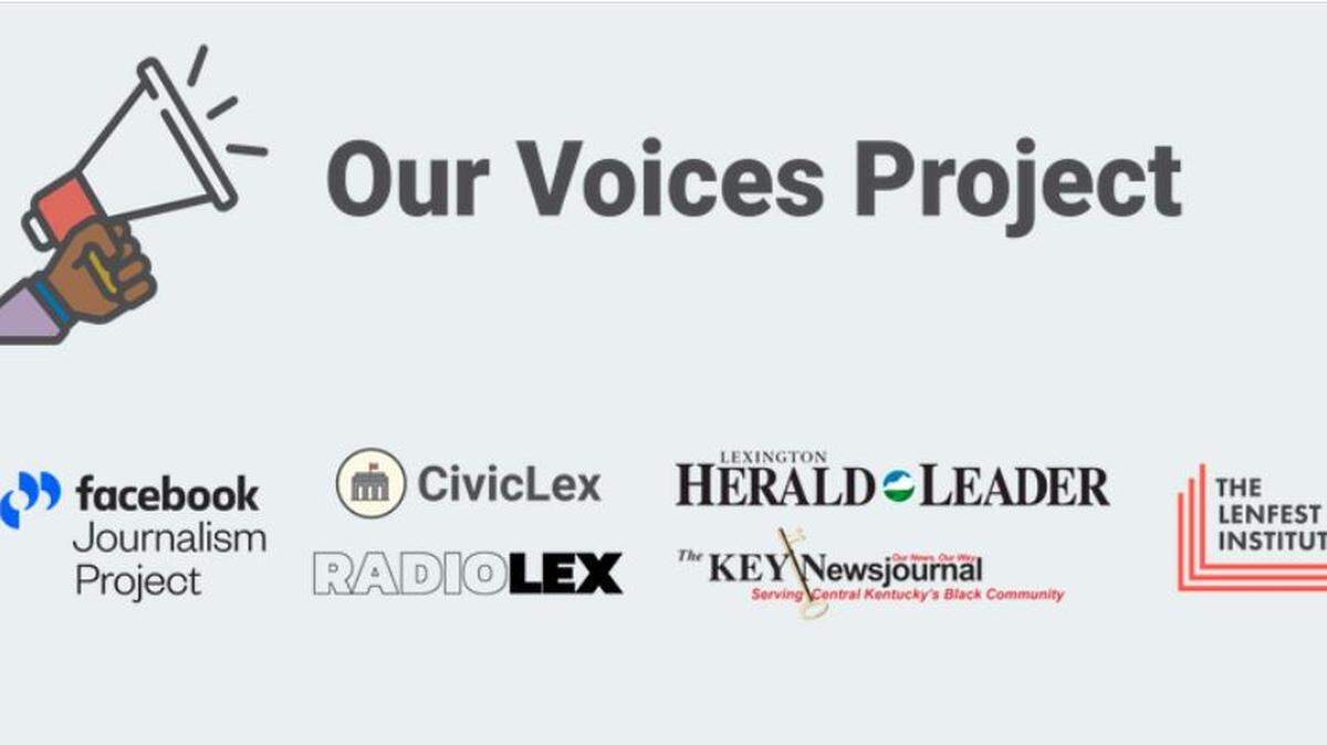 Our Voices Project is a collective work of the Lexington Herald-Leader, CivicLex, Key Newsjournal/Key Conversations, and RadioLex. It is funded through a grant from the Facebook Journalism Project and the Lenfest Institute.