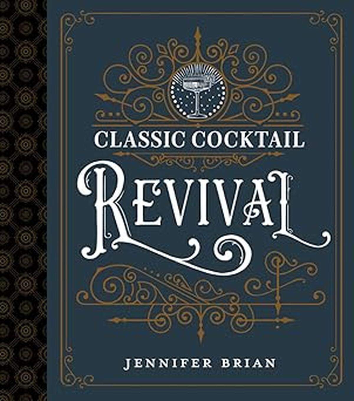 “Classic Cocktail Revival,” by Jennifer Brian